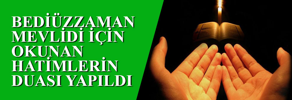 Bediüzzaman Mevlidi için okunan hatimlerin duası
