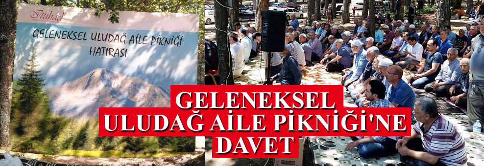 Geleneksel Uludağ Aile Pikniği'ne davet